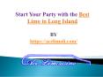 Start Your Party with the Best Limo in Long Island PowerPoint PPT Presentation