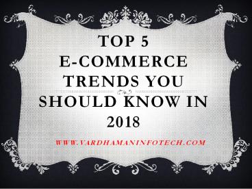 Top 5 E-Commerce Trends You Should Know in 2018 - Vardhaman Infotech