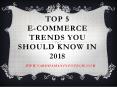 Top 5 E-Commerce Trends You Should Know in 2018 - Vardhaman Infotech PowerPoint PPT Presentation