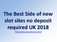 The Best Side of new slot sites no deposit required UK 2018 PowerPoint PPT Presentation