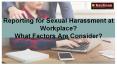 Reporting for Sexual Harassment at Workplace? What Factors Are Consider? PowerPoint PPT Presentation