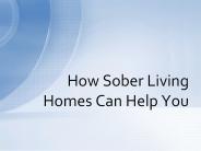How Sober Living Homes Can Help You
