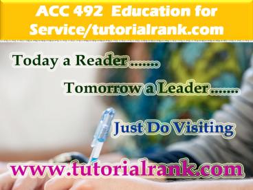 ACC 492 Education for Service--tutorialrank.com