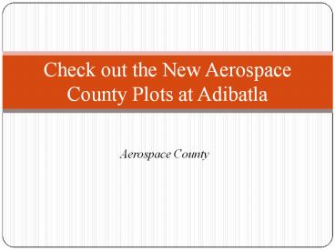 Check out the new Aerospace County Plots at Adibatla