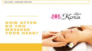 How often do you massage your head