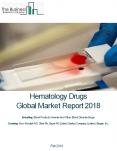 Hematology Drugs Global Market Report 2018 PowerPoint PPT Presentation