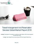 Travel Arrangement And Reservation Services Global Market Report 2018 PowerPoint PPT Presentation