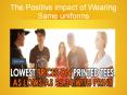 Positive Impact Of Wearing Same Uniforms (1) PowerPoint PPT Presentation