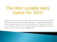 The Most suitable Hairs Updos For 2010 PowerPoint PPT Presentation