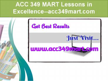 ACC 349 MART Lessons in Excellence--acc349mart.com