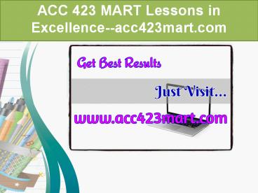 ACC 423 MART Lessons in Excellence--acc423mart.com