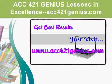 ACC 421 GENIUS Lessons in Excellence--acc421genius.com