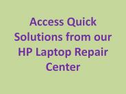 Access Quick Solutions from our HP Laptop Repair Center