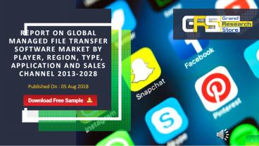 Managed file transfer software market by player, region, type, application and sales channel 2013 2028