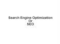 Search Engine Optimization Or SEO PowerPoint PPT Presentation