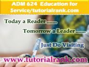 ADM 624 Education for Service--tutorialrank.com