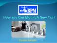 How you can mount a New Tap? (1) PowerPoint PPT Presentation
