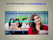 BUS 501  Something Great /newtonhelp.com