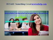 BUS 611  Something Great /newtonhelp.com