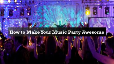 How to Make Your Music Party Tremendous