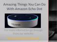 Amazing Things You Can Do With Amazon Echo Dot PowerPoint PPT Presentation