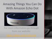 Amazing Things You Can Do With Amazon Echo Dot