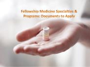 Fellowship Medicine Specialties & Programs: Documents to Apply