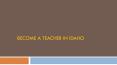 Become A Teacher in Idaho PowerPoint PPT Presentation