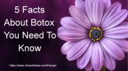5 Facts About Botox You Need To Know