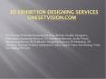 3D Exhibition Designing Services PowerPoint PPT Presentation