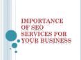 Importance of SEO Services for Your Business PowerPoint PPT Presentation