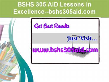 BSHS 305 AID Lessons in Excellence--bshs305aid.com