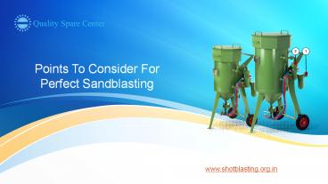 Points to Consider For Perfect Sandblasting