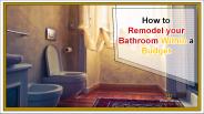 How to Remodel your Bathroom Within a Budget