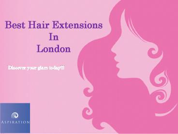 Best Hair Extensions in London