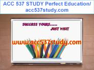 ACC 537 STUDY Perfect Education/ acc537study.com