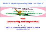 PRG 420 Java Programming Week 1 To Week 5