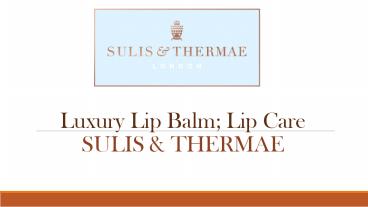 Luxury Lip Balm; Lip Care | Sulis & Thermae