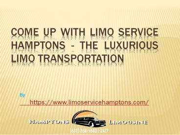 Come Up with Limo Service Hamptons - The Luxurious Limo Transportation