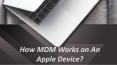 How MDM Works on An Apple Device? PowerPoint PPT Presentation