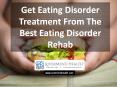 Get Eating Disorder Treatment From The Best Eating Disorder Rehab PowerPoint PPT Presentation