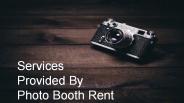 Services Provided By Photo Booth Rent LA