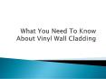 What You Need To Know About Vinyl Wall Cladding PowerPoint PPT Presentation