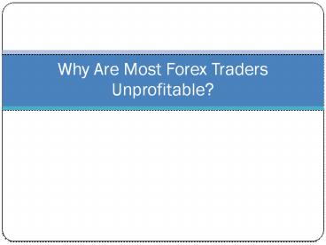 Why are most Forex Traders Unprofitable?