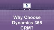 Why Choose Dynamics 365 CRM?
