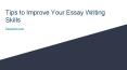 Tips to Improve Your Essay Writing Skills PowerPoint PPT Presentation