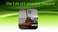 The Life of a Cassandra Shepard PowerPoint PPT Presentation