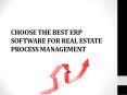 CHOOSE THE BEST ERP SOFTWARE FOR REAL ESTATE PROCESS MANAGEMENT PowerPoint PPT Presentation