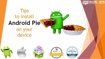Tips to install Android Pie on your device
