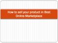 How to sell your product in best online marketplace PowerPoint PPT Presentation